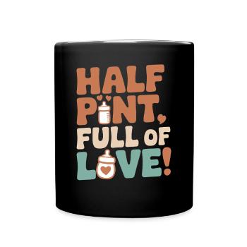 Half Year Birthday Half Pint Full Love - Full Colour Mug - black - Front