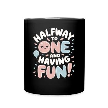 Half a year birthday have fun half past one - Full Colour Mug - black - Front