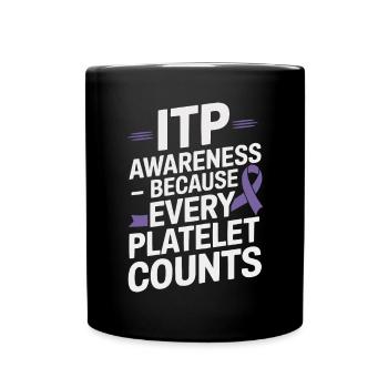 ITP Awareness Immune Thrombocytopenia Platelets - Full Colour Mug - black - Front
