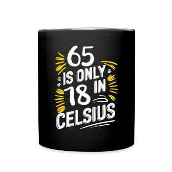 65 is only 18 in Celsius Birthday - Full Colour Mug - black - Front