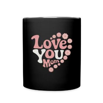 Mom Saying Mother's Day Design Mom Love - Full Colour Mug - black - Front