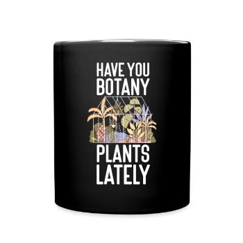 Plant Lover Gardening Pun Have You - Full Colour Mug - black - Front