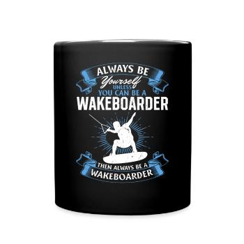 Soyez toujours vous-même, sauf si vous pouvez être un wakeboarder - Mug uni - noir - Devant