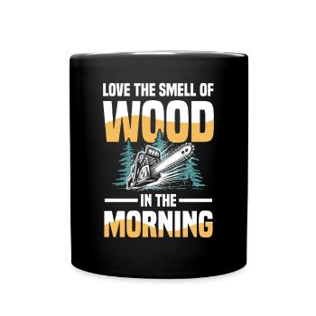 Love The Smell Of Wood In The Morning - Tasse einfarbig - Schwarz - Vorne