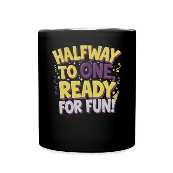 Half-year anniversary, ready for fun! - Full Colour Mug - black - Front