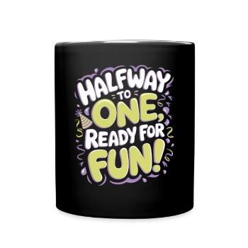 Semi-Annual Birthday: On the Way to One, - Full Colour Mug - black - Front