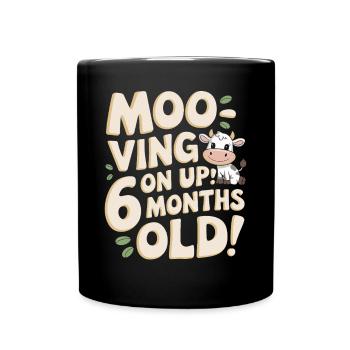 Halbes Jahr Geburtstag Moo-ving On Up 6 Monate Alt - Tasse einfarbig - Schwarz - Vorne