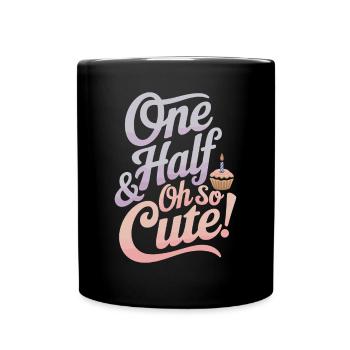 Ein Halbjahr Geburtstag So Süß Text Design - Tasse einfarbig - Schwarz - Vorne