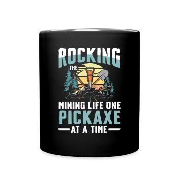 Rocking The Mining Life One Pickaxe At A Time - Tasse einfarbig - Schwarz - Vorne