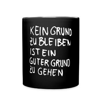 Kein Grund zu bleiben ist ein guter Grund zu gehen - Tasse einfarbig - Schwarz - Vorne