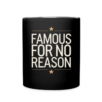 Famous For No Reason Social Media Influencer Viral - Tasse einfarbig - Schwarz - Vorne