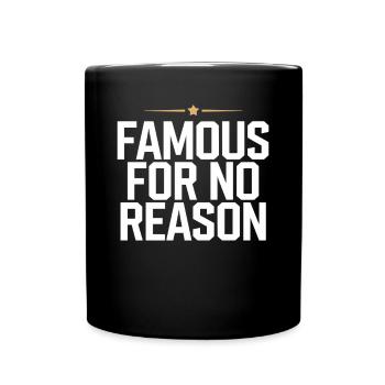 Famous For No Reason Social Media Influencer Viral - Tasse einfarbig - Schwarz - Vorne