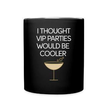I Thought VIP Parties Would Be Cooler Ironie VIP - Tasse einfarbig - Schwarz - Vorne