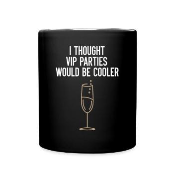 I Thought VIP Parties Would Be Cooler Ironie VIP - Tasse einfarbig - Schwarz - Vorne