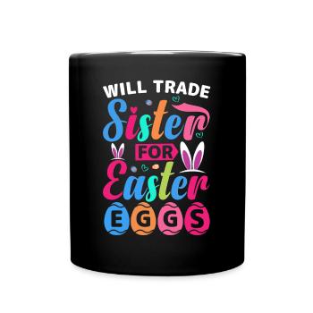 Will Trade Sister For Easter Eggs - Tasse einfarbig - Schwarz - Vorne