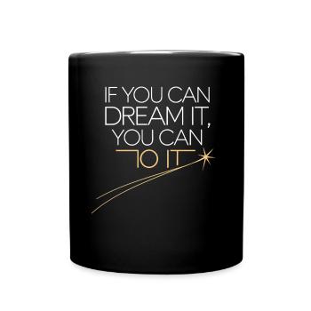 If You Can Dream It You Can Do It Goals Motivation - Full Colour Mug - black - Front