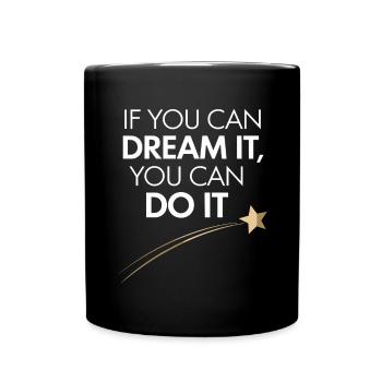 If You Can Dream It You Can Do It Goals Motivation - Full Colour Mug - black - Front