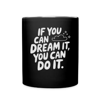 If You Can Dream It You Can Do It Goals Motivation - Full Colour Mug - black - Front