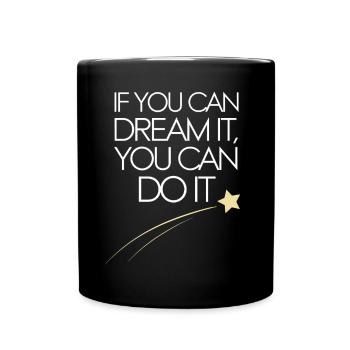 If You Can Dream It You Can Do It Goals Motivation - Full Colour Mug - black - Front