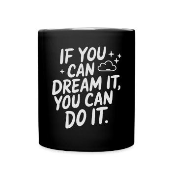 If You Can Dream It You Can Do It Goals Motivation - Full Colour Mug - black - Front