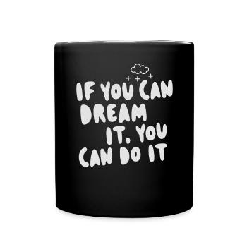 If You Can Dream It You Can Do It Goals Motivation - Full Colour Mug - black - Front