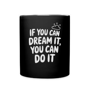 If You Can Dream It You Can Do It Goals Motivation - Full Colour Mug - black - Front
