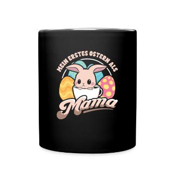 Mein Erstes Ostern Als Mama - Tasse einfarbig - Schwarz - Vorne