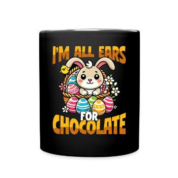Ich Bin Ganz Ohr Für Schokolade Süßer - Tasse einfarbig - Schwarz - Vorne