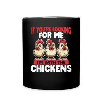 Si vous me cherchez, je suis avec les poules - Mug uni - noir - Devant