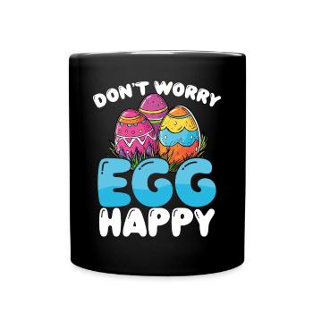 Don't Worry Egg Happy Funny Easter - Tasse einfarbig - Schwarz - Vorne