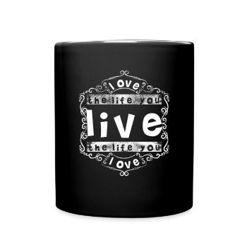 Aime la vie que tu mènes - Mug uni - noir - Devant