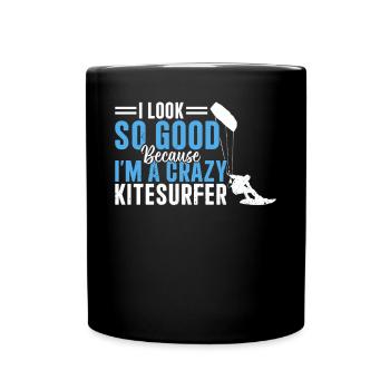 Kiteboarding - I look so good because I'm a crazy - Full Colour Mug - black - Front