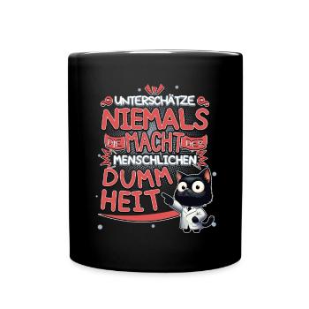 Niemals die Macht der Dummheit unterschätzen - Tasse einfarbig - Schwarz - Vorne