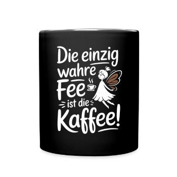 Kaffee Die Einzig Wahre Fee Ist Die Kaffee Spruch - Tasse einfarbig - Schwarz - Vorne