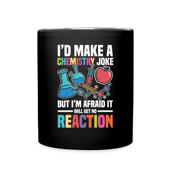 Je ferais une blague sur la chimie, mais - Mug uni - noir - Devant
