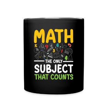 Math: The Only Subject for STEM Education - Full Colour Mug - black - Front