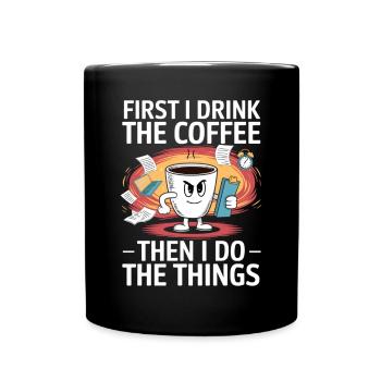 First coffee, then save the world - Full Colour Mug - black - Front