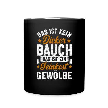 Das Ist Kein Dicker Bauch Das Ist Ein Feinkost - Tasse einfarbig - Schwarz - Vorne