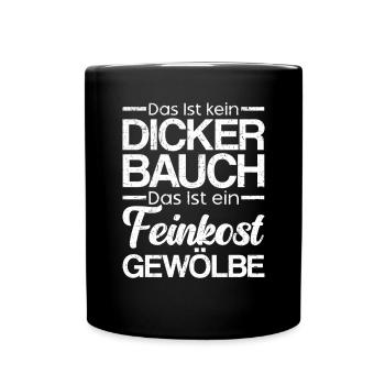 Das Ist Kein Dicker Bauch Das Ist Ein Feinkost - Tasse einfarbig - Schwarz - Vorne