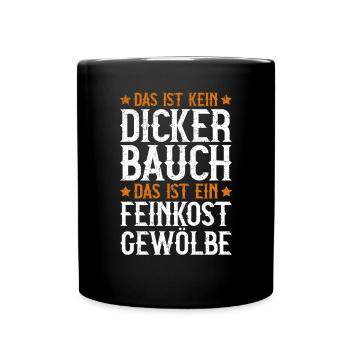 Das Ist Kein Dicker Bauch Das Ist Ein Feinkost - Tasse einfarbig - Schwarz - Vorne