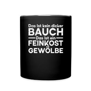 Das Ist Kein Dicker Bauch Das Ist Ein Feinkost - Tasse einfarbig - Schwarz - Vorne