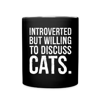 introverted but willing to discuss cats - Full Colour Mug - black - Front