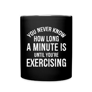 you never know how long a minute is until you're - Full Colour Mug - black - Front