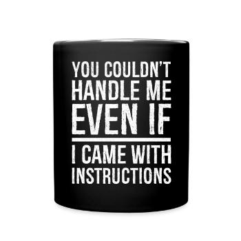 tu ne pourrais pas même si je venais avec des instructions - Mug uni - noir - Devant