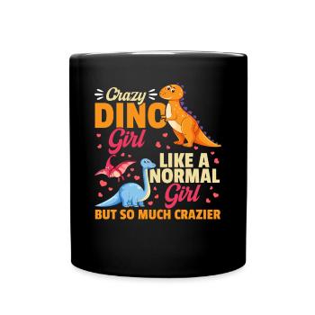 Crazy Dino girl like a normal girl but so much - Full Colour Mug - black - Front