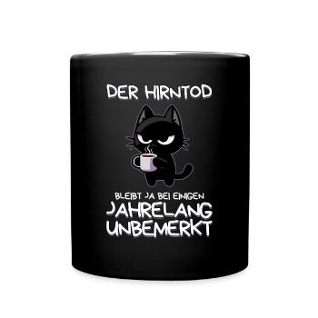 Der Hirntod bleibt bei manchen unbemerkt - Tasse einfarbig - Schwarz - Vorne
