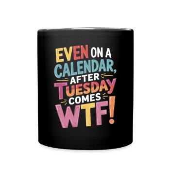 Calendar humor: WTF after Tuesday - Full Colour Mug - black - Front