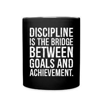 Discipline is the bridge between goals - Full Colour Mug - black - Front