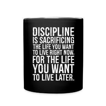 La discipline, c'est sacrifier la vie que vous désirez - Mug uni - noir - Devant
