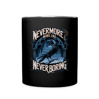 Nevermore? More Like Never Boring Krähe Motiv - Tasse einfarbig - Schwarz - Vorne
